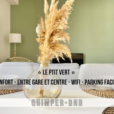 Le Ptit Vert - Wifi - Confort - Entree Autonome - Entre Gare Et Centre Quimper Zewnętrze zdjęcie